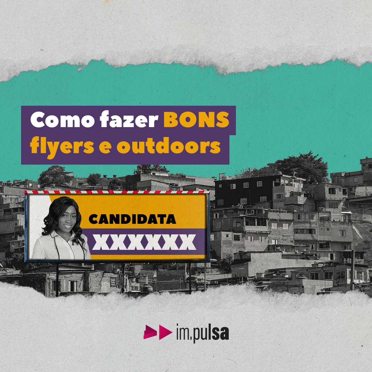 a esquerda um outdoor com a foto de uma mulher e um título escrito 'CANDIDATA' e ao fundo a imagem de uma comunidade