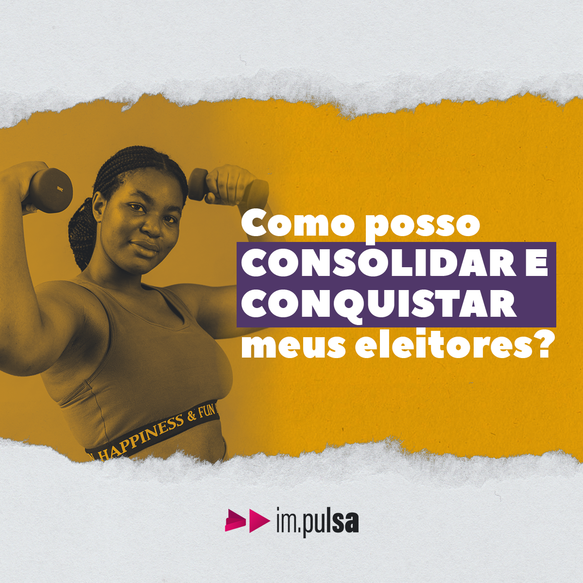 fundo amarelo com uma mulher negra segurando peso ao lado do título 'como posso consolidar e conquistar meus eleitores'