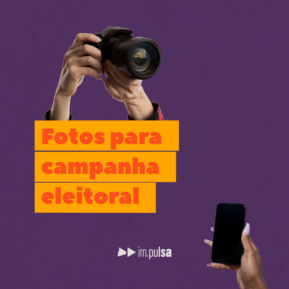 fundo roxo com duas mãos, uma segurando uma câmera e a outra segurando um celular, com o título central "fotos para campanha eleitoral"