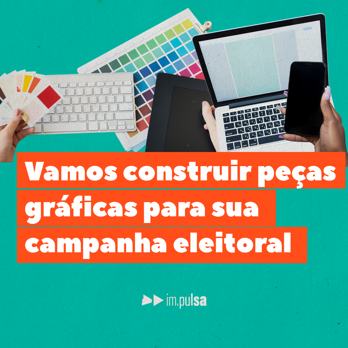 fundo verde com um notebook a direita e uma cartela com várias cores no meio com o título 'vamos construir peças gráficas para sua campanha eleitoral"