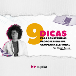9 dicas para construir as propostas da sua campanha eleitoral