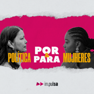 Política por y para mujeres: recibe los contenidos de Im.pulsa en tu correo.