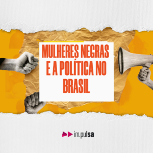 Mulheres Negras e a Política no Brasil