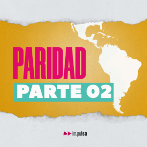 Pero no estamos resueltas con la paridad. 