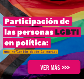 Participación de las personas LGBTI en política: una reflexión desde lo marica