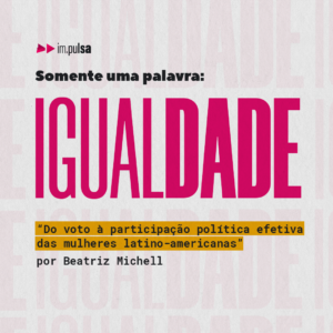 Do voto à participação política efetiva das mulheres latino-americanas: um caminho pela metade