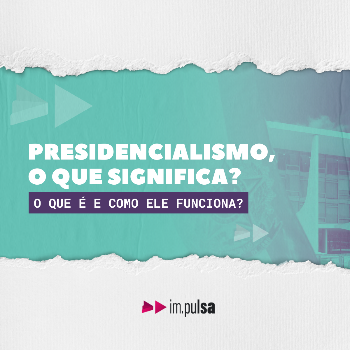 O que é o Presidencialismo e como ele funciona? - Impulsa